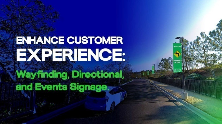 ENHANCE CUSTOMER EXPERIENCE: Wayfinding, Directional, and Events Signage